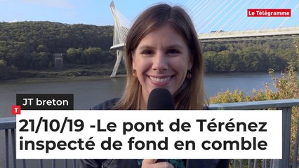 JT Breton du lundi 21 octobre 2019. Le pont de Térénez inspecté de fond en comble