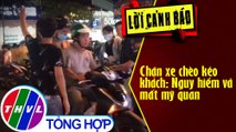 Chặn xe chèo kéo khách: Nguy hiểm và mất mỹ quan