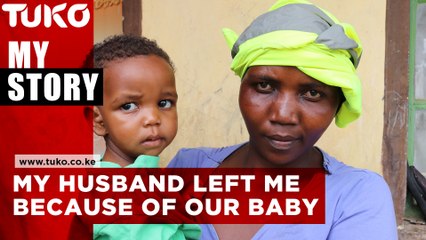 My husband left me because of our  child