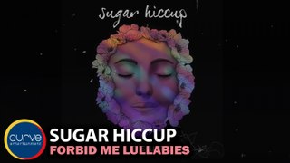 Sugar Hiccup - Forbid Me Lullabies - Official Lyric Video