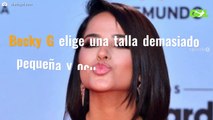 Becky G elige una talla demasiado pequeña y ocurre esto (Ojo a la foto)