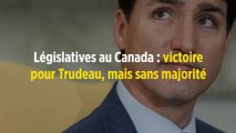 Législatives au Canada : victoire pour Trudeau, mais sans majorité