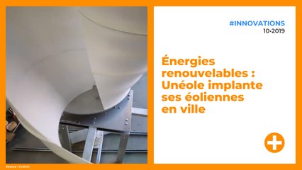 Énergies renouvelables : Unéole implante ses éoliennes en ville