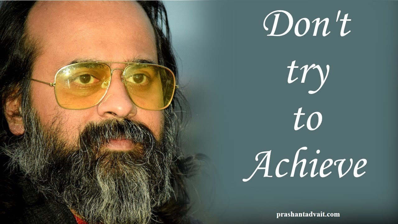 Acharya Prashant, with students: Don't try to achieve; just live in achievement
