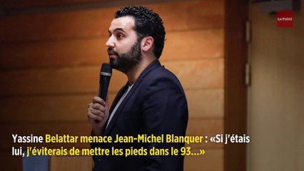 Yassine Belattar menace Jean-Michel Blanquer : « Si j'étais lui, j'éviterais de mettre les pieds dans le 93… »