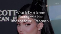 What Is Kylie Jenner Plotting with Her 