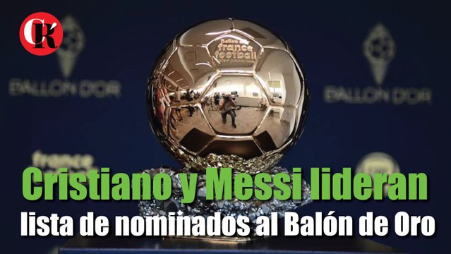 Cristiano y Messi lideran lista de nominados al Balón de Oro