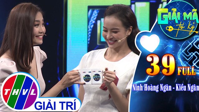 THVL | Giải mã tri kỷ - Tập 39: MC – Người mẫu Ninh Hoàng Ngân, MC – Người mẫu Kiều Ngân