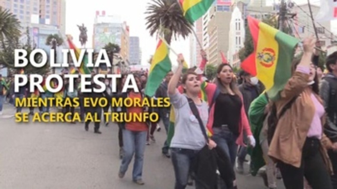 Evo Morales se acerca al triunfo mientras siguen las protestas en Bolivia