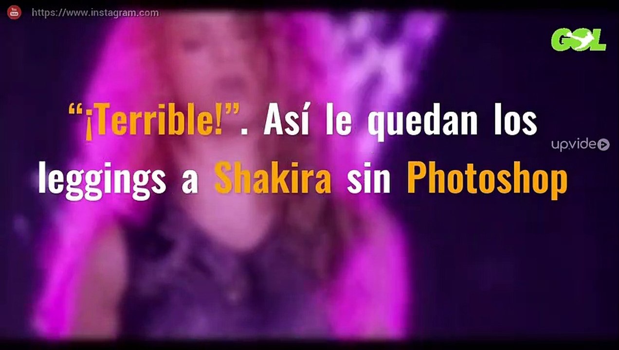 “¡Terrible!”. Así le quedan los leggings a Shakira sin Photoshop