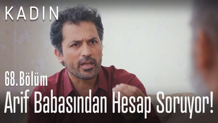 Arif babasından hesap soruyor! - Kadın 68. Bölüm