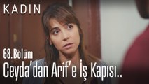 Ceyda'dan Arif'e iş kapısı.. - Kadın 68. Bölüm