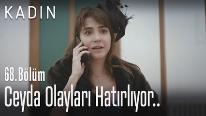 Ceyda olayları hatırlıyor.. - Kadın 68. Bölüm