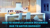 How To Handle Losses Occurred Due to Water Damage