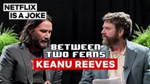Keanu Reeves- Between Two Ferns with Zach Galifianakis - Netflix