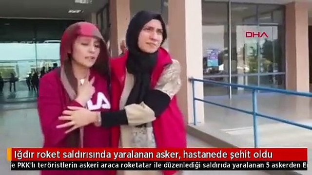 Iğdır roket saldırısında yaralanan asker, hastanede şehit oldu