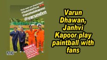 Varun Dhawan, Janhvi Kapoor play paintball with fans