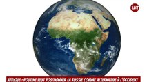 Afrique _ Poutine veut positionner la Russie comme alternative à lOccident