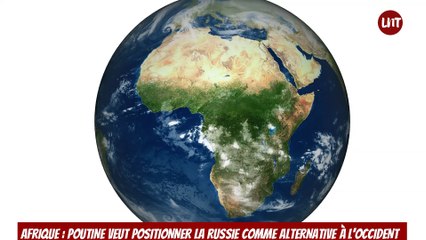 Afrique _ Poutine veut positionner la Russie comme alternative à lOccident