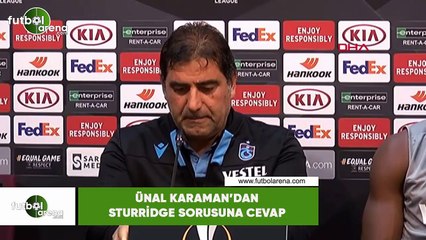 Ünal Karaman'dan Sturridge sorusuna cevap