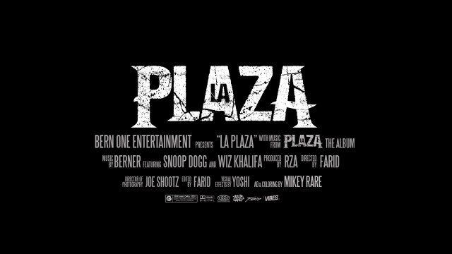Berner feat Snoop Dogg & Wiz Khalifa La Plaza