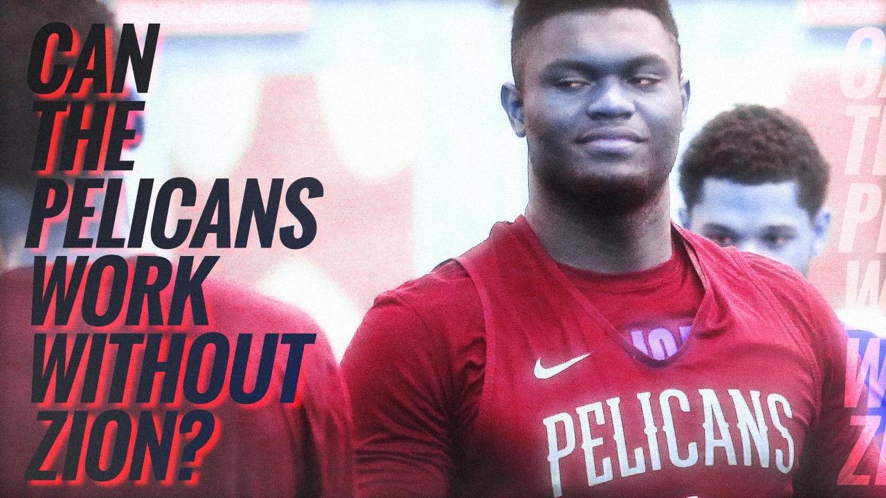 Can the Pelicans Work Without Zion?