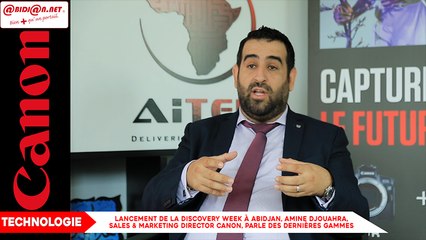 Lancement de la Discovery Week à Abidjan, Amine Djouahra, Sales & Marketing Director CANON central & North Africa, parle des dernières gammes