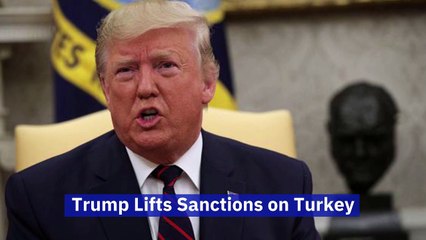 Trump Lifts Sanctions on Turkey