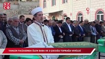 Yangın faciasında ölen baba ve 3 çocuğu toprağa verildi