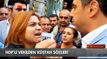 HDP'li vekilden küstah sözler!