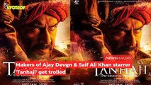 Makers of Ajay Devgn and Saif Ali Khan starrer Tanhaji get trolled