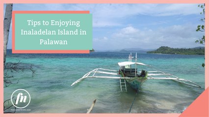 Tips to Enjoying Inaladelan Island in Palawan