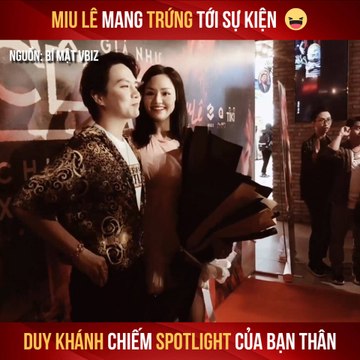 MIU LÊ MANG TRỨNG TỚI SỰ KIỆN DUY KHÁNH CHIẾM SPOTLIGHT CỦA BẠN THÂN II YANNEWS