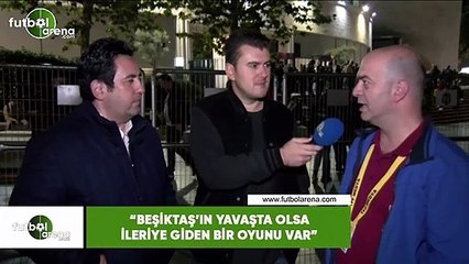 Çağdaş Sevinç: "Beşiktaş'ta yavaşta olsa ileriye giden bir oyunu var"