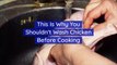 This Is Why You Shouldn't Wash Chicken Before Cooking