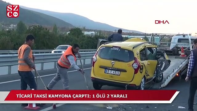 Ticari taksi kamyona çarptı: 1 ölü, 2 yaralı