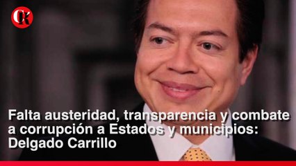 Falta austeridad, transparencia y combate a corrupción a Estados y municipios
