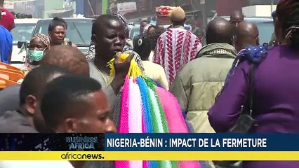 Nigeria-Bénin : impact de la fermeture de la frontière [Business Africa]