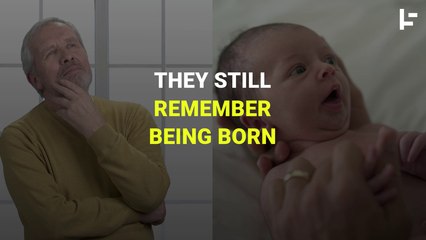 Some Adults Actually Remember Being Born