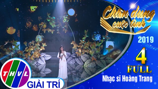 Chân dung cuộc tình Mùa 3 - Tập 4 FULL: Nhạc sĩ Hoàng Trang