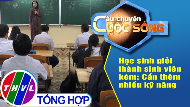 Học sinh giỏi thành sinh viên kém: Cần thêm nhiều kỹ năng