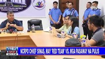 NCRPO Chief Sinas, may 'red team' vs mga pasaway na pulis