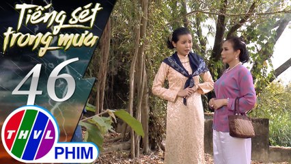 Tiếng sét trong mưa - Tập 46[4]: Bị Bà Năm Lẫm phát hiện Hai Sáng trở mặt đổ lỗi cho chồng bà