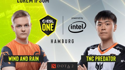 Dota2 - Wind and Rain vs. TNC Predator - Game 1 - Group B - ESL One Hamburg 2019