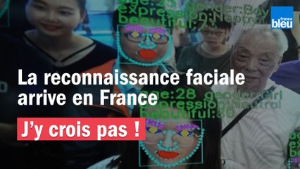 J'y crois pas !  | La reconnaissance faciale arrive en France