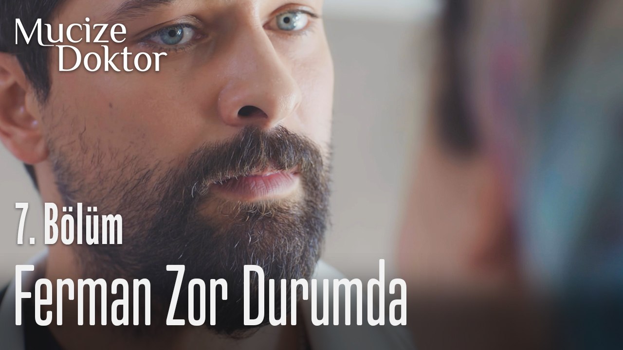 Ferman zor durumda - Mucize Doktor 7. Bölüm