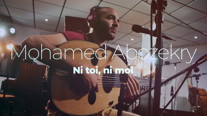 Mohamed Abozekry "Ni toi, ni moi"