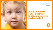 Avoir un enfant sage, c'est très facile, mais est-ce souhaitable ?