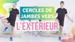 CERCLES DE JAMBES VERS L'EXTÉRIEUR - Améliore ta santé