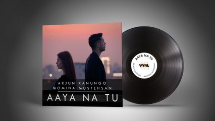 Arjun Kanungo - Aaya Na Tu (Audio)